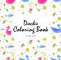 Ducks Coloring Book For Children (8.5x8.5 Coloring Book / Activity Book) - Preview