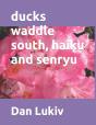 Ducks Waddle South, Haiku And Senryu - Preview