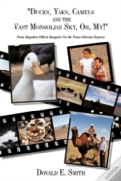 Capa do artigo "Ducks, Yaks, Camels And The Vast Mongolian Sky, Oh, My!"