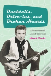 Ducktails, Drive-Ins, And Broken Hearts