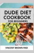 Dude Diet Cookbook For Beginners