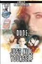 Dude, Just Kill Yourself - Preview