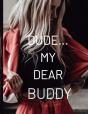 Dude... My Dear Buddy - Preview