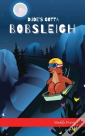 Dude'S Gotta Bobsleigh