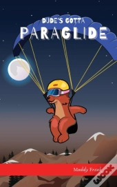 Dude'S Gotta Paraglide