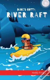 Dude'S Gotta River Raft
