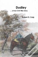 Dudley ... A True Civil War Story