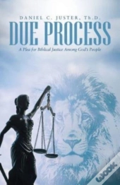 Due Process: A Plea For Biblical Justice