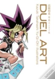Duel Art: Kazuki Takahashi Yu-Gi-Oh! Illustrations