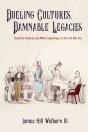 Dueling Cultures, Damnable Legacies - Preview
