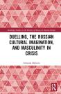 Duelling, The Russian Cultural Imagination, And Masculinity In Crisis - Preview