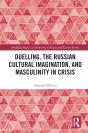 Duelling, The Russian Cultural Imagination, And Masculinity In Crisis - Preview