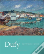 Dufy ; De Martigues À L'Estaque, 1903-1925