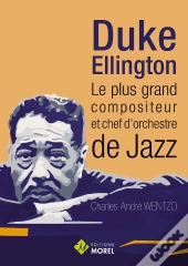 Duke Ellington, Le Plus Grand Compositeur Et Chef D'Orchestre