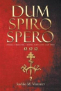 Dum Spiro Spero (While I Breathe, I Hope) Parts One And Two - Preview