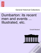 Capa do artigo Dumbarton: Its Recent Men And Events ...