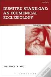 Dumitru Staniloae: An Ecumenical Ecclesiology