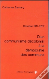 D'Un Communisme Décolonial À La Démocratie Des Communs