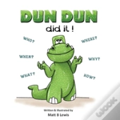 Dun Dun Did It!