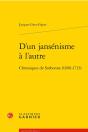 D'Un Jansenisme A L'Autre - Chroniques De Sorbonne (1696-1713) - Preview