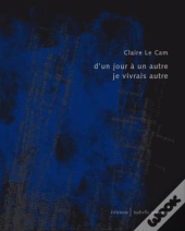 D'Un Jour A Un Autre Je Vivrais Autre