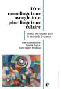 D'Un Monolinguisme Aveugle À Un Plurilinguisme Éclairé : Enjeux Des Langues Pour Le Monde De La Science - Preview