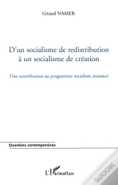 D'Un Socialisme De Redistribution A Un Socialisme De Creation - Une Contribution Au Programme Social