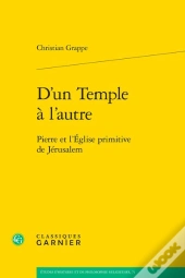 D'Un Temple À L'Autre : Pierre Et L'Église Primitive De Jérusalem