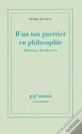 D'Un Ton Guerrier En Philosophie ; Habernas, Derrida & Co