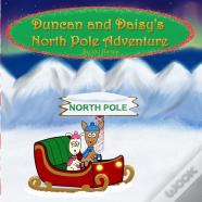 Duncan And Daisy'S North Pole Adventure