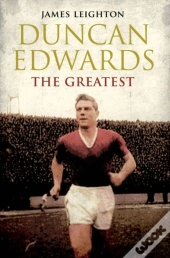 Duncan Edwards: The Greatest