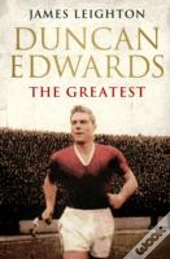 Duncan Edwards: The Greatest
