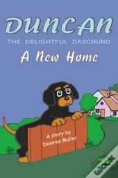 Duncan - The Delightful Daschund - A New