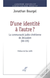 D'Une Identite A L'Autre. La Communaute Judeo-Chretienne De Jerusalem (66-135)