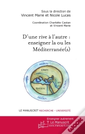 D'Une Rive À L'Autre ; Enseigner La Ou Les Méditerranée(S).