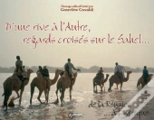 D'Une Rive À L'Autre ; Regards Croisés Sur Le Sahel