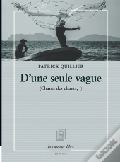 D'Une Seule Vague : Chants Des Chants, I