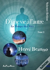 D'Une Vie A L'Autre - Tome 1  Le Temps Des Experiences