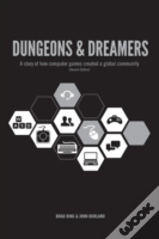 Dungeons & Dreamers: A Story Of How Computer Games Created A Global Community