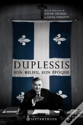 Duplessis ; Son Milieu, Son Époque