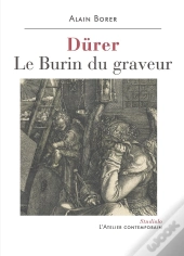 Dürer - Le Burin Du Graveur