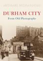 Durham City From Old Photographs - Preview