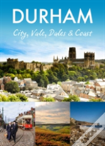 Durham: City, Vale, Dales And Coast