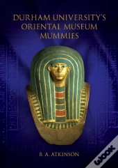 Durham University'S Oriental Museum Mummies