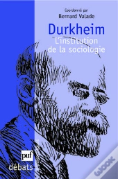 Durkheim, L'Institution De La Sociologie
