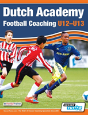 Dutch Academy Football Coaching (U12-13) - Technical And Tactical Practices From Top Dutch Coaches - Preview