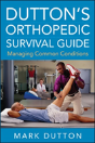 Dutton'S Orthopedic Survival Guide: Managing Common Conditions - Preview