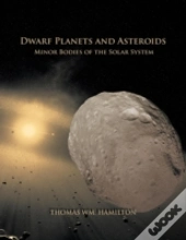 Dwarf Planets And Asteroids: Minor Bodie