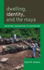 Dwelling, Identity, And The Maya - Preview