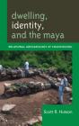Dwelling, Identity, And The Maya - Preview